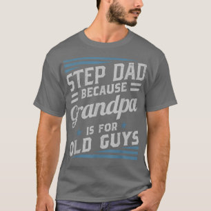 StepDad, weil Opa für alte Typ Männer Papa B T-Shirt