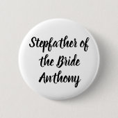 Stepfather of the Bride Black Individuelle Name We Button (Vorderseite)