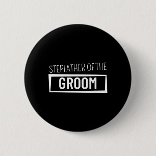 Stepfather of the Groom Wedding Bachelor Party Gro Button
