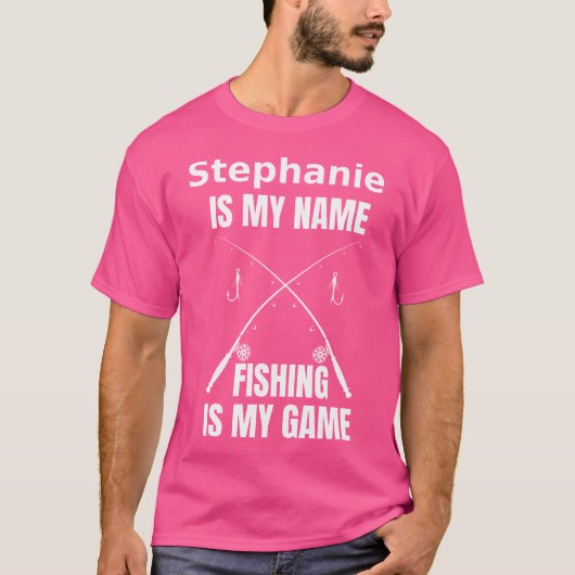Stephanie ist mein Name, und Angeln ist mein Game T-Shirt (Vorderseite)