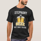 Stephany and Beer deshalb bin ich hier T-Shirt (Vorderseite)