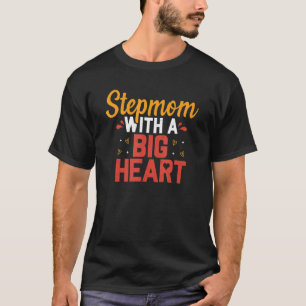StepMom Big Heart Bonus Mama Stepmutter Mütter Da T-Shirt