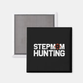 Stepmom Hunting Funny Quote Stepmom Hunting  Magnet (Vorderseite/Rückseite)