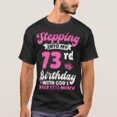 Stepng Into My 73rd Birthday With Gods Grace And M T-Shirt (Vorderseite)