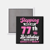 Stepng Into My 77th Birthday With Gods Grace And M Magnet (Vorderseite/Rückseite)