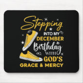 Stepng Into My December Birthday With God Grace Me Mousepad (Vorne)