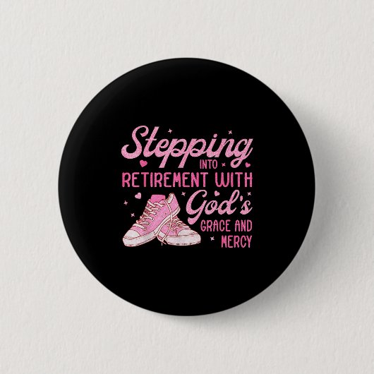Stepng Into My Retirement With God's Grace Gift Fo Button (Vorderseite)