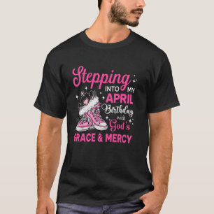 Steppin Into My April Geburtstag Frauen Schuhe Tag T-Shirt