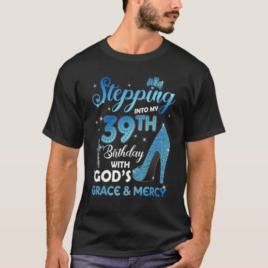 Stepping Into My 39th Birthday with God's Grace &  T-Shirt (Vorderseite)