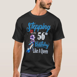 Stepping Into My 56th Birthday Like A Queen 56 T-Shirt