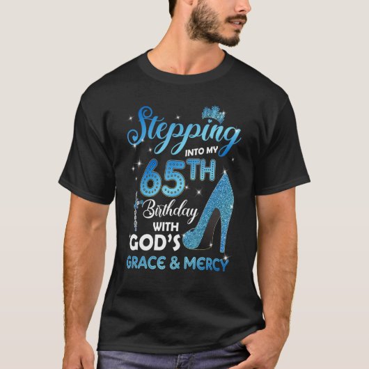 Stepping Into My 65th Birthday with God's Grace &  T-Shirt (Vorderseite)
