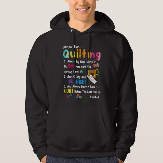 Steps For Quilting Always Buy New Fabric No Matter Hoodie (Vorderseite)