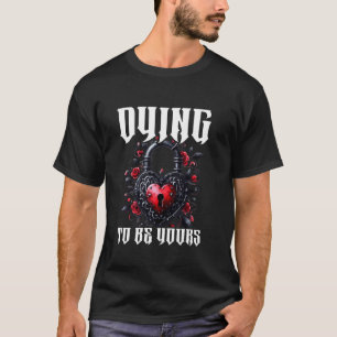 Sterben um Dein zu sein Gothic Valentinstag Goth M T-Shirt