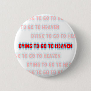 Sterben, zum zum Himmelsknopf zu gehen Button