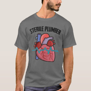 Sterile Plumber Cardiologin Heart Nurs T-Shirt