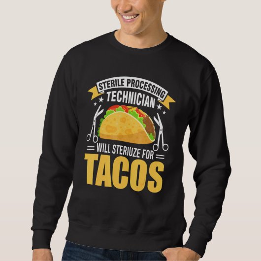 Sterile Processing Technician for Tacos Tech Da1 Sweatshirt (Vorderseite)