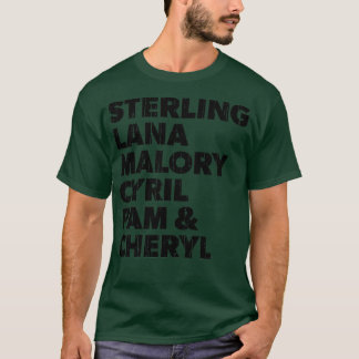 Sterling Lana Malory Cyril Pam and Cheryl Design T-Shirt