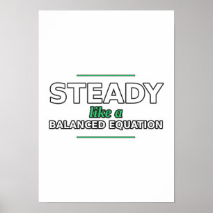 Stetig wie eine ausgeglichene Gleichung Poster