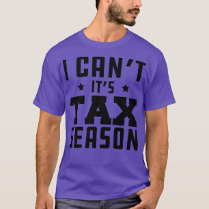 Steuerberater Ich kann seine Steuersaison nicht T-Shirt