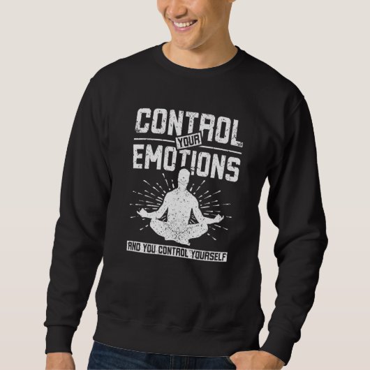 Steuern Sie Ihre Emotionen Meditation Sweatshirt (Vorderseite)