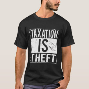 Steuern sind Diebstahl T-Shirt