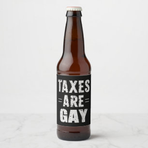 Steuern sind schwul bierflaschenetikett