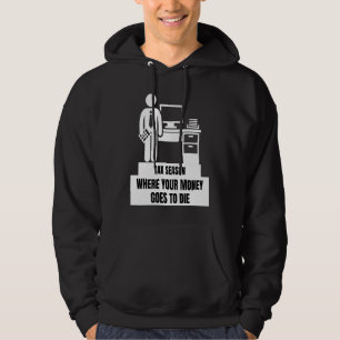 Steuerzeit, in der Ihr Geld stirbt Steuerzeit Hoodie