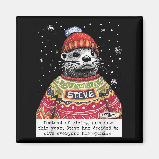 Steve Otter Instead Of Giving Presents This Year  Magnet (Vorne)