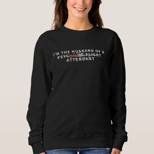 Stewardess Husband Airline Air Hostess Funny Sweatshirt (Vorderseite)
