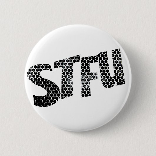 STFU funny badge Button (Vorderseite)