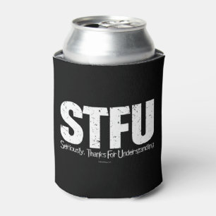 STFU: Im Ernst danke für Verständnis Dosenkühler