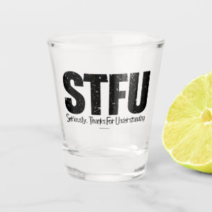 STFU: Im Ernst danke für Verständnis Schnapsglas