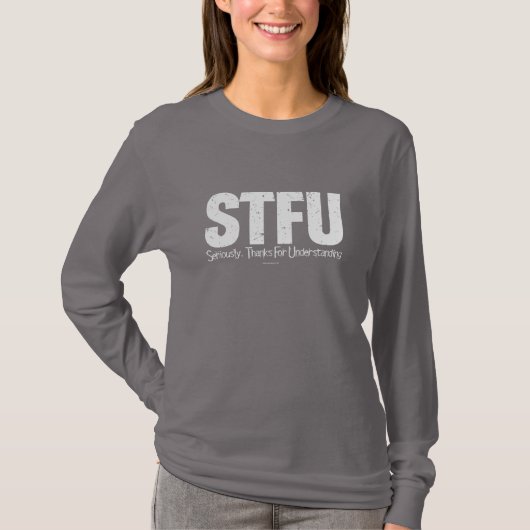 STFU: Im Ernst danke für Verständnis T-Shirt (Vorderseite)