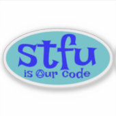 STFU ist unser Code-Aufkleber Aufkleber (Vorderseite)