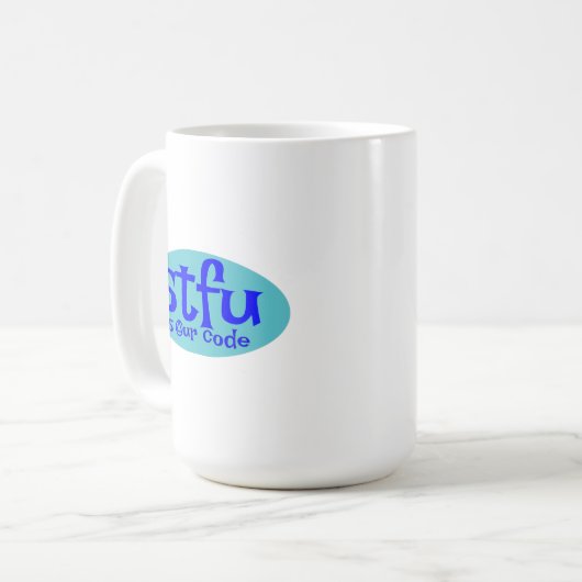 STFU ist unsere Code-Tasse Kaffeetasse (Vorderseite Links)