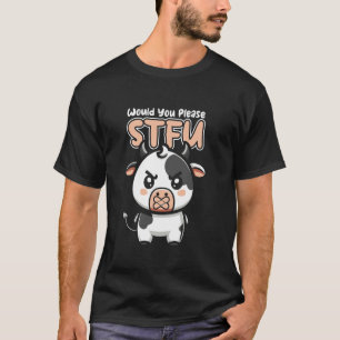 Stfu - Landwirtschaft Vieh Kuh Rind Würdest du bit T-Shirt
