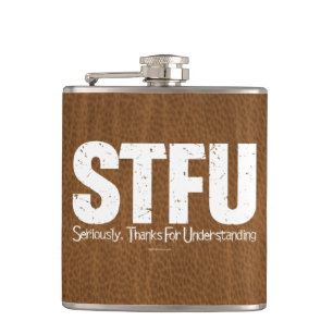 STFU: Seriously, Thanks For Understanding Flachmann