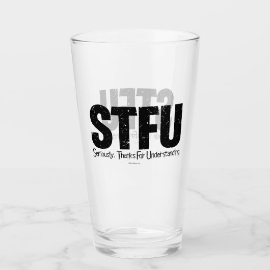 STFU: Seriously, Thanks For Understanding Glas (Vorderseite)