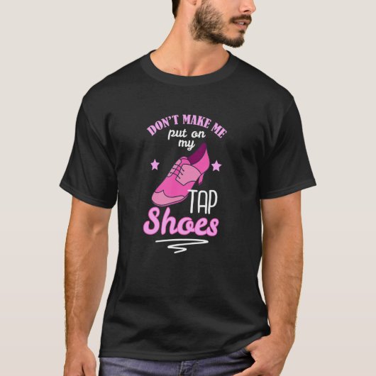 Stich Schuhe nicht Stechend Tänzer machen T-Shirt (Vorderseite)