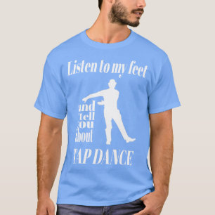 Stich Tanz Hören Sie auf meine Füße Stach Tanz T-Shirt