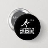Stick Figure Badminton - Id Rather Be Smashing Bad Button (Vorne & Hinten)