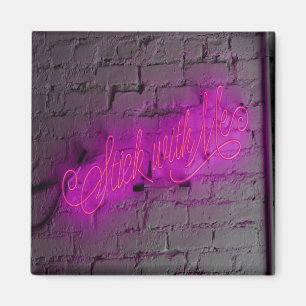 Stick mit Me Pink Neon Sign Magnet