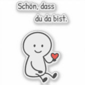 Sticker „Schön, dass du da bist.“ mit Herzfigur (Vorderseite)