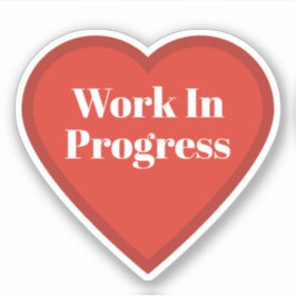 Sticker "Work In Progress Herz" - Nachvollziehbare