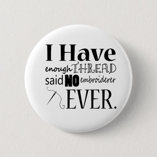 Stickereien nicht genug Threadhandwerk Button (Vorderseite)