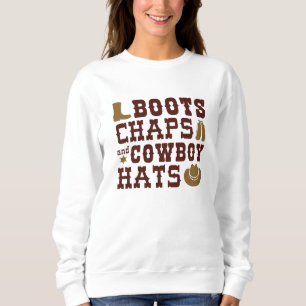 Stiefel Chaps und Cowboyhüte Sweatshirt