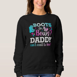 Stiefel oder Bows Daddy Gender Reveal Baby Shower  Sweatshirt