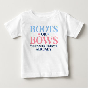 Stiefel oder Schleifen Geschlecht Deiner Schwester Baby T-shirt