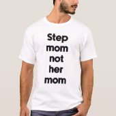 Stiefmutter nicht ihre Mutter T-Shirt (Vorderseite)