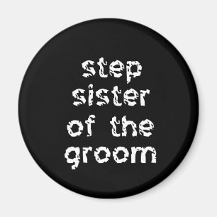 Stiefschwester des Bräutigams Magnet